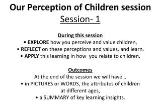 Our Perception of Children session Session- 1