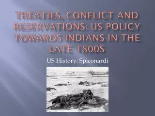 Treaties, Conflict and Reservations: US Policy Towards Indians in the late 1800s