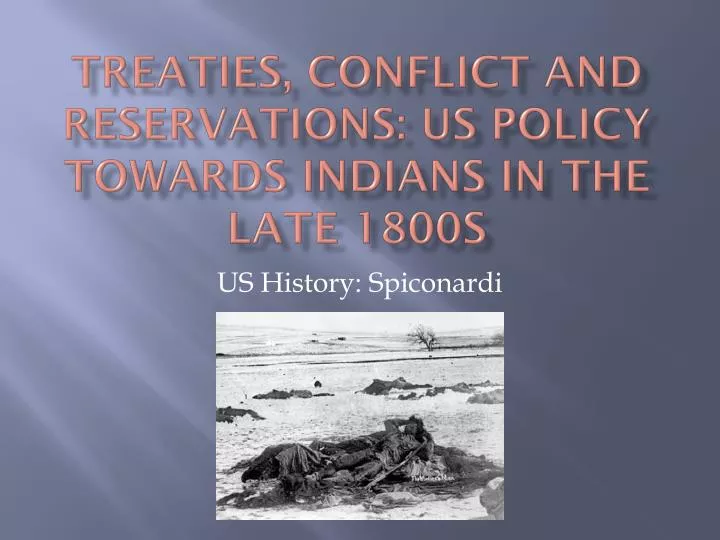 treaties conflict and reservations us policy towards indians in the late 1800s