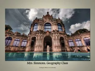 Mrs. Simmons, Geography Class Zwinger Palace in Germany