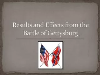 Results and Effects from the Battle of Gettysburg