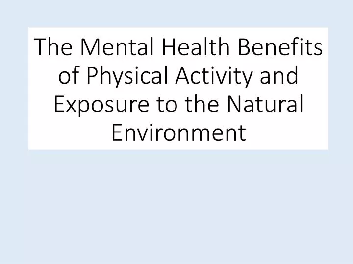 the mental health benefits of physical activity and exposure to the natural environment