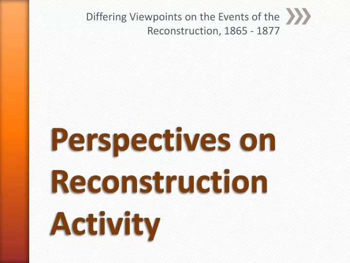 differing viewpoints on the events of the reconstruction 1865 1877
