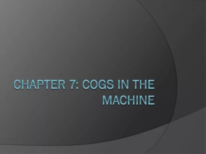 chapter 7 cogs in the machine