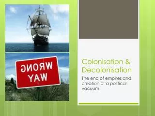 Colonisation &amp; Decolonisation