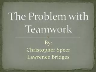 The Problem with Teamwork