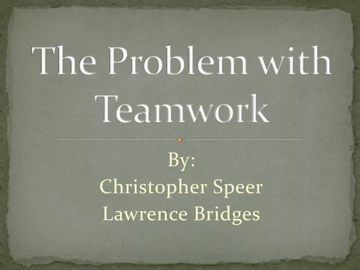 the problem with teamwork