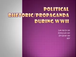 Political rhetoric/propaganda during WWII
