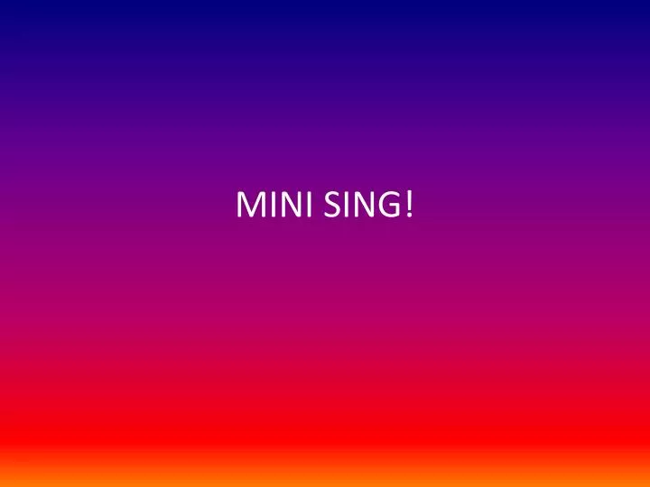mini sing