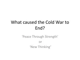 What caused the Cold War to End?