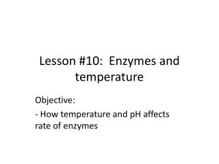 Lesson #10: Enzymes and temperature
