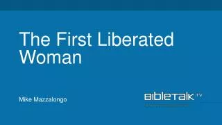 The First Liberated Woman