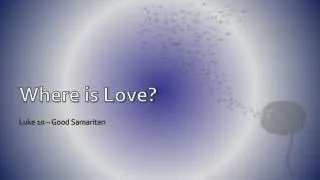 Where is Love?