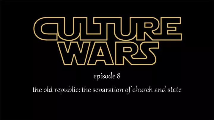 episode 8 the old republic the separation of church and state