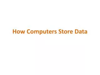 How Computers Store Data