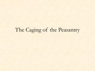 the caging of the peasantry