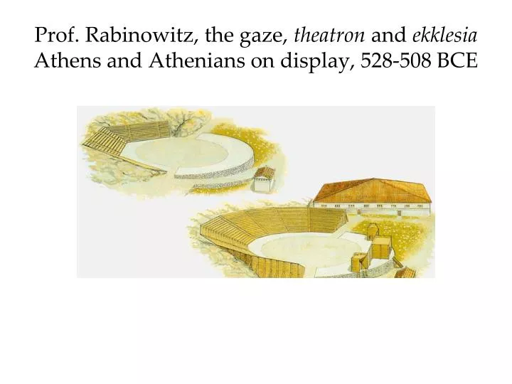 prof rabinowitz the gaze theatron and ekklesia athens and athenians on display 528 508 bce