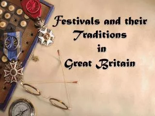 F estivals and their Traditions in Great Britain