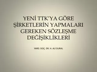 yen ttk ya g re rketler n yapmalari gereken s zle me de kl kler