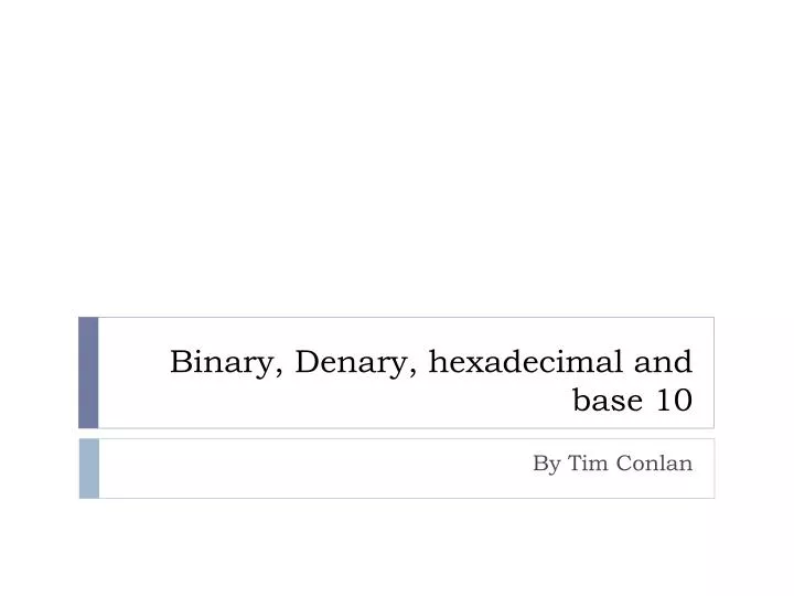 binary denary hexadecimal and base 10