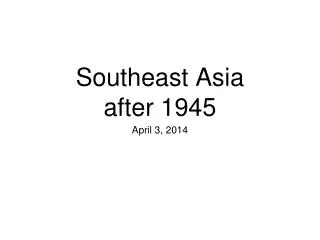 Southeast Asia after 1945