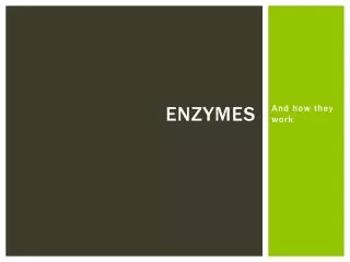 Enzymes