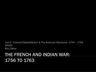 The French and Indian War: 1756 to 1763