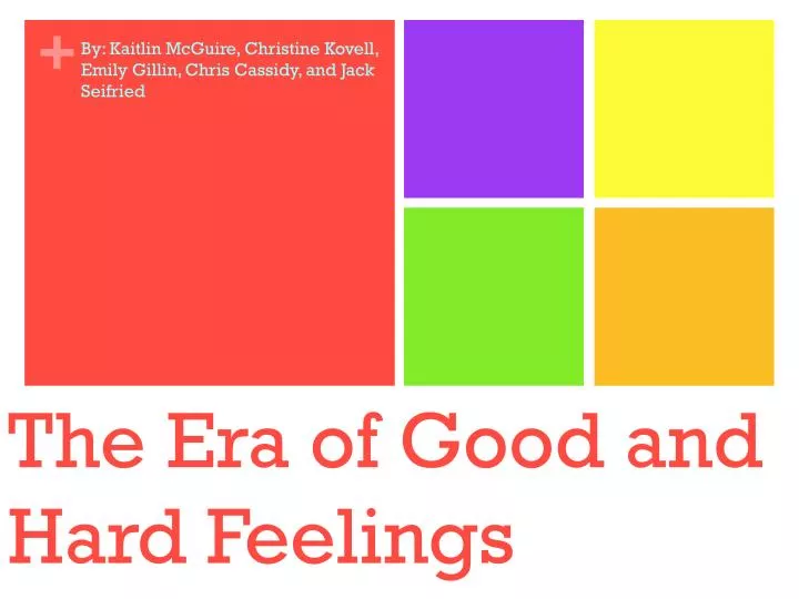 the era of good and hard feelings