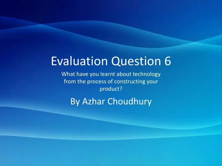 evaluation question 6
