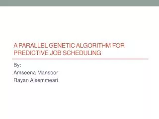 A Parallel Genetic Algorithm FOR Predictive Job Scheduling