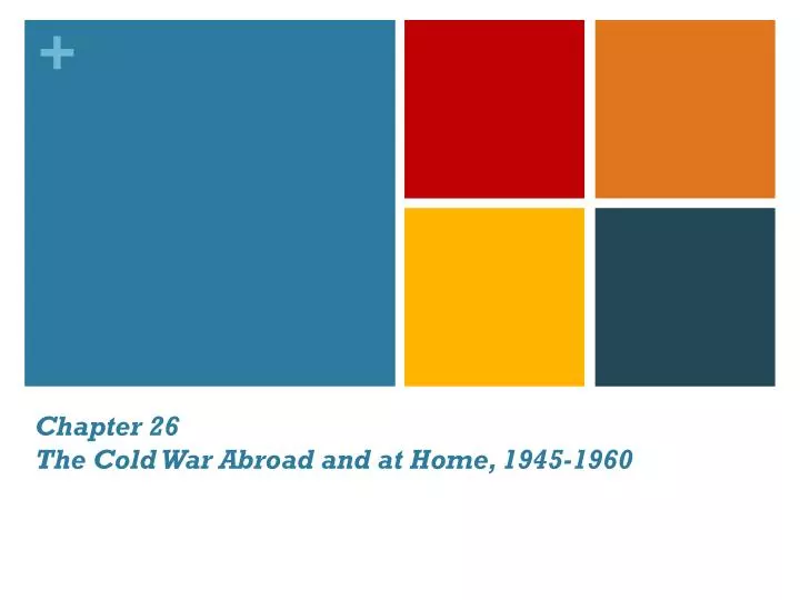 chapter 26 the cold war abroad and at home 1945 1960
