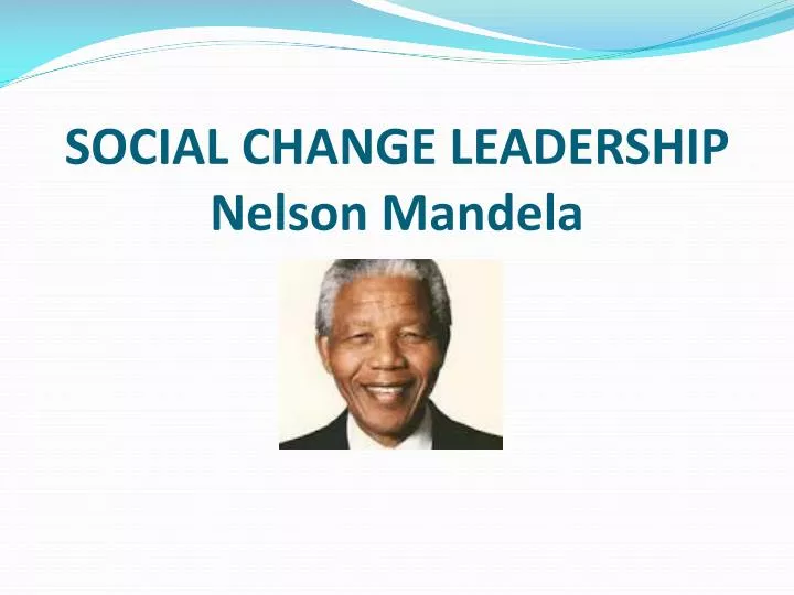 social change leadership nelson mandela