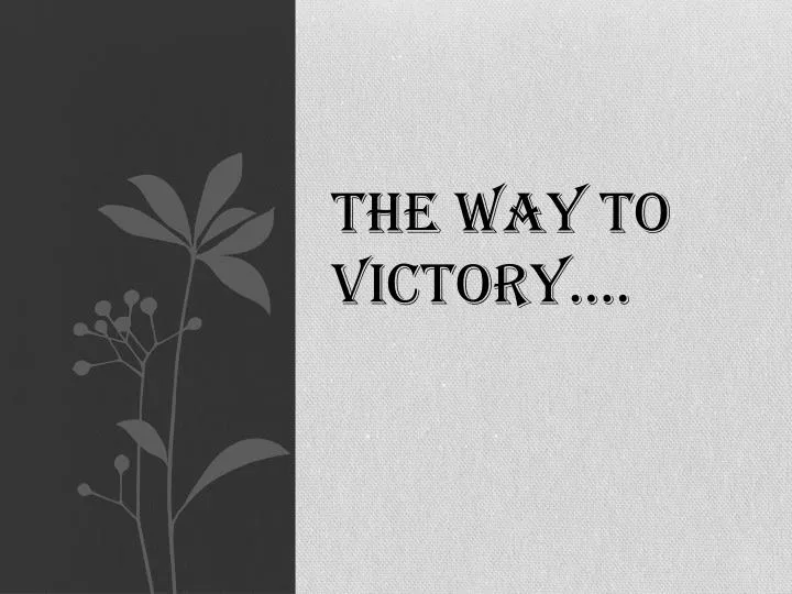 the way to victory