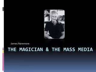 The magician &amp; the Mass media