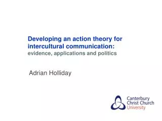 Developing an action theory for intercultural communication: evidence , applications and politics