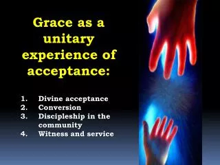 Divine acceptance Conversion Discipleship in the community Witness and service