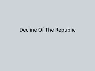 Decline Of The Republic