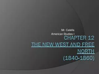 Chapter 12 The New West and Free North (1840-1860)