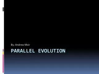 Parallel Evolution