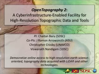 PI : Chaitan Baru (SDSC) Co-PIs : J Ramon Arrowsmith (ASU) Christopher Crosby (UNAVCO)