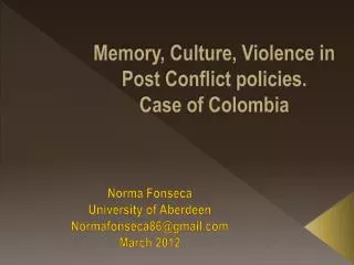 Memory, Culture, Violence in Post Conflict policies. Case of Colombia