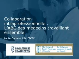 collaboration intraprofessionnelle l abc des m decins travaillant ensemble louise samson md frcpc