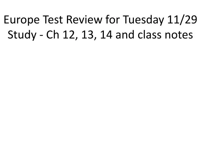 europe test review for tuesday 11 29 study ch 12 13 14 and class notes