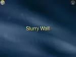 Slurry Wall - slide 1