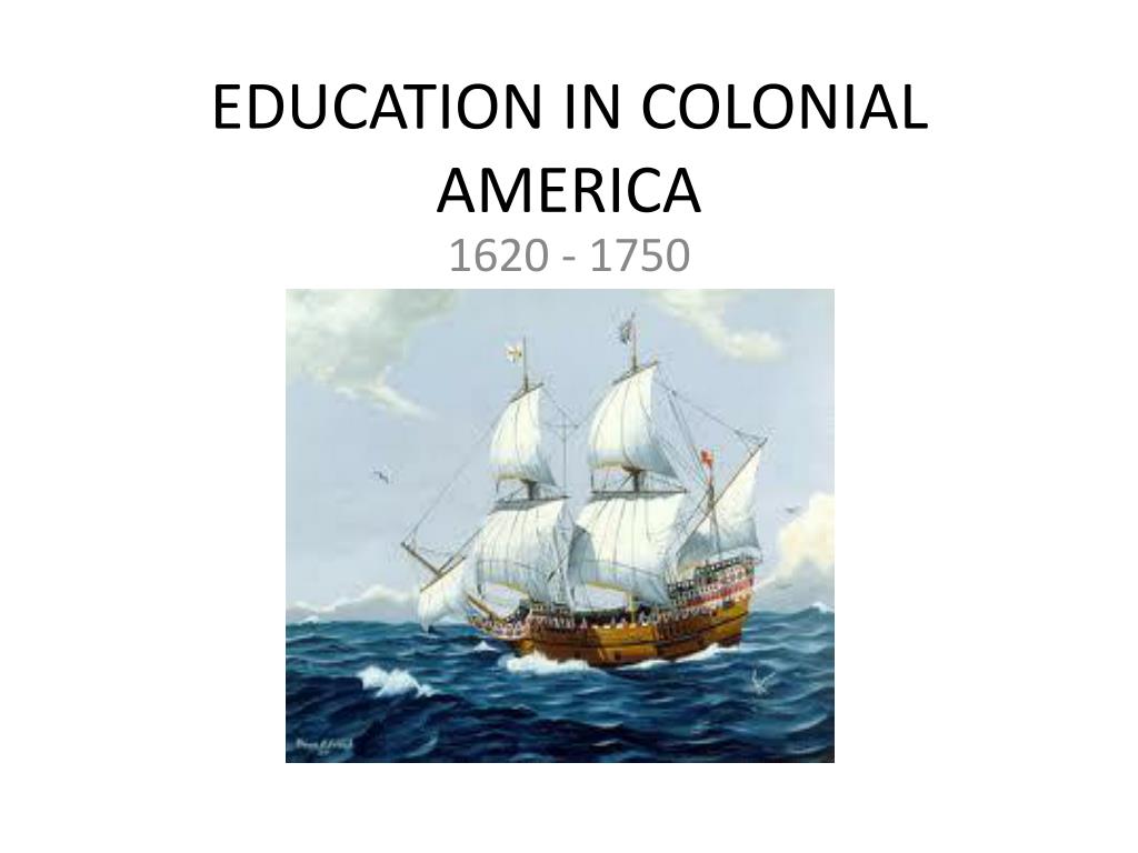 PPT - EDUCATION IN COLONIAL AMERICA PowerPoint Presentation, free ...