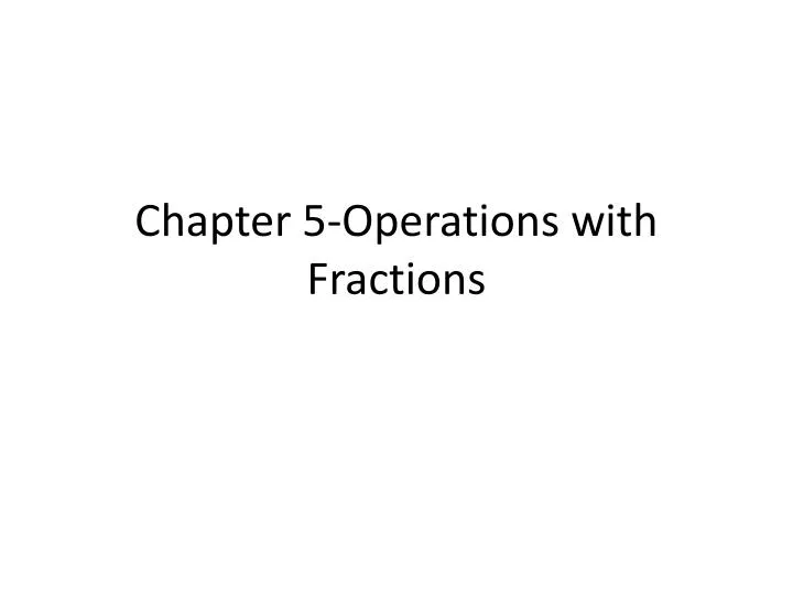 chapter 5 operations with fractions