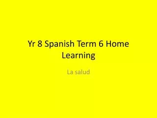 yr 8 spanish term 6 home learning