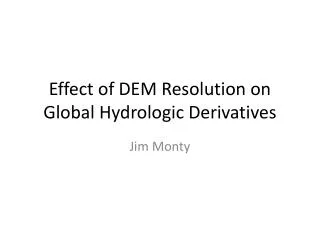 Effect of DEM Resolution on Global Hydrologic Derivatives