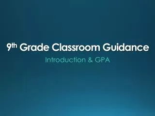 9 th Grade Classroom Guidance