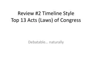 Review #2 Timeline Style Top 13 Acts (Laws) of Congress